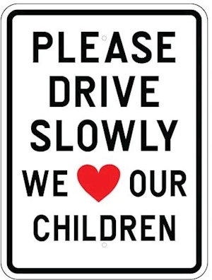 Image shows 18"x24" Aluminum sign with text: Please Drive Slowly We Love Our Children
