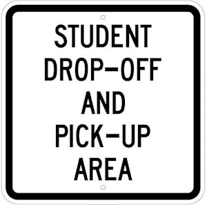 Image shows a square aluminum sign, white background with black text and border reading, Student Drop-Off and Pick-Up Area